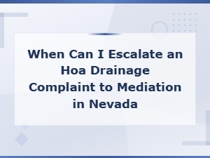 Nevada Hoa Drainage Complaints: When to Try Mediation