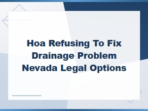 Nevada Hoa Refusing Drainage Repairs: Your Legal Options